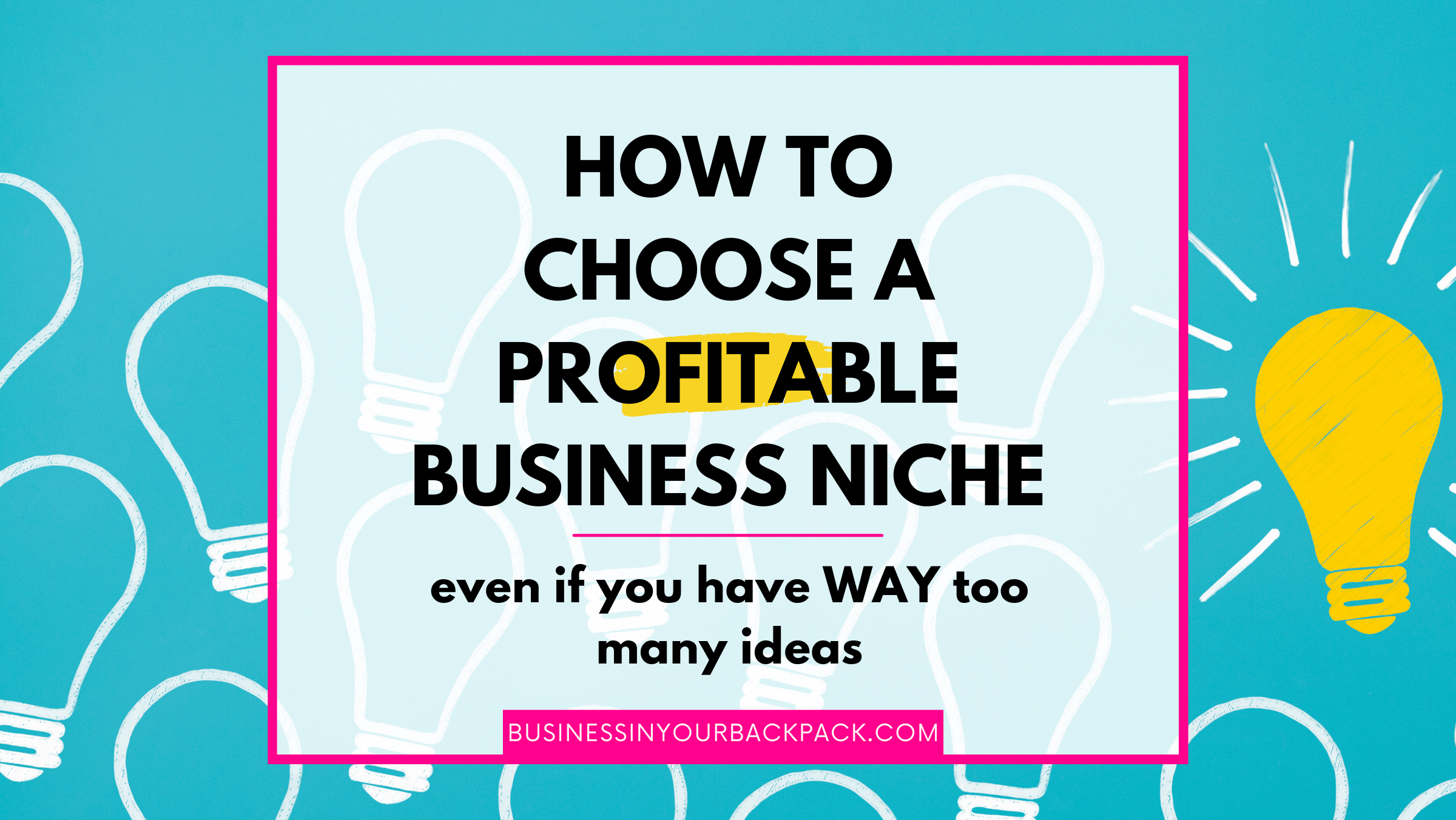 How to choose a profitable business niche even if you have way too many ideas FI Business in your Backpack