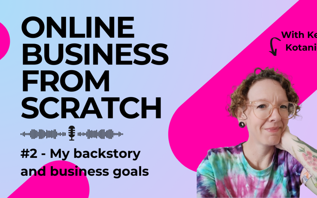 My backstory and business goals (podcast)