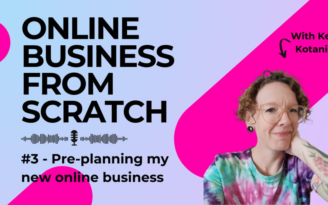 Pre-planning my new online business (podcast)