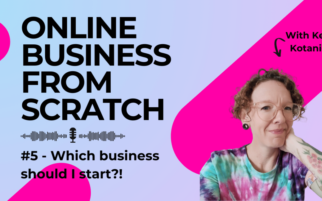 Which online business should I start?! (podcast)